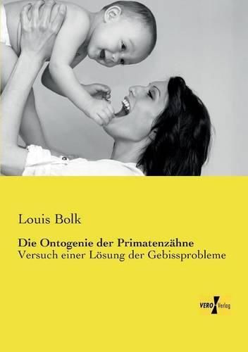 Cover image for Die Ontogenie der Primatenzahne: Versuch einer Loesung der Gebissprobleme