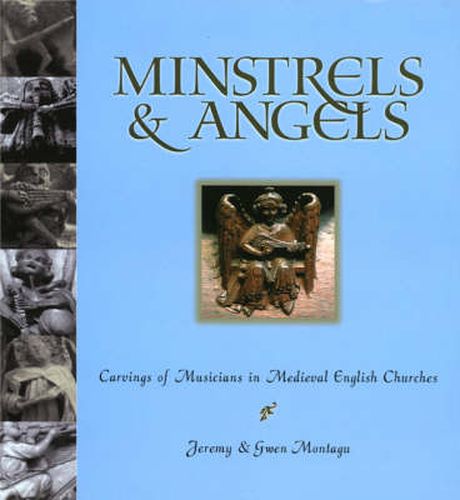 Cover image for Minstrels & Angels: Carvings of Musicians in Medieval English Churches