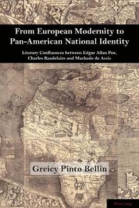 Cover image for From European Modernity to Pan-American National Identity: Literary Confluences between Edgar Allan Poe, Charles Baudelaire and Machado de Assis