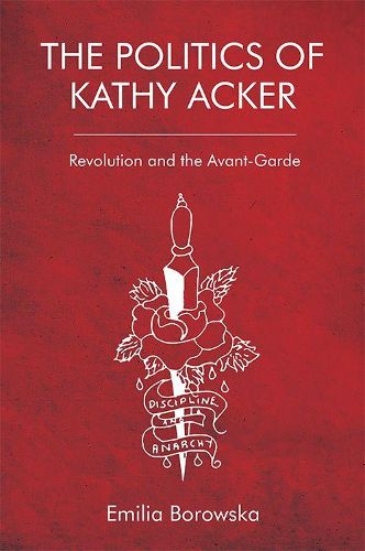 The Politics of Kathy Acker: Revolution and the Avant-Garde