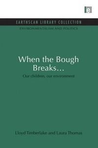 Cover image for When the Bough Breaks...: Our children, our environment