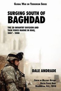 Cover image for Surging South of Baghdad: The 3d Infantry Division and Task Force MARNE in Iraq, 2007-2008