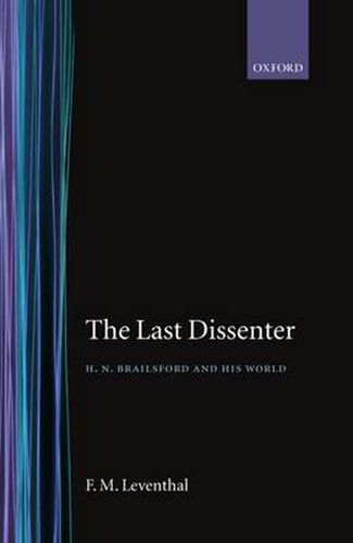 Cover image for The Last Dissenter: H. N. Brailsford and his World