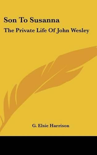 Cover image for Son to Susanna: The Private Life of John Wesley