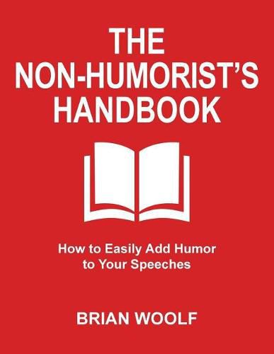 Cover image for The Non-Humorist's Handbook: How to Easily Add Humor to Your Speeches