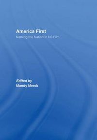 Cover image for America First: Naming the Nation in US Film