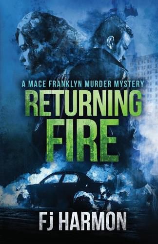 Cover image for Returning Fire: A Mace Franklyn Murder Mystery