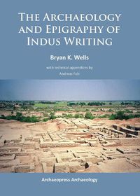 Cover image for The Archaeology and Epigraphy of Indus Writing