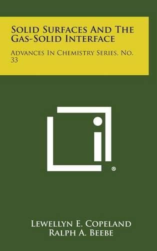 Cover image for Solid Surfaces and the Gas-Solid Interface: Advances in Chemistry Series, No. 33