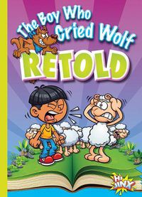 Cover image for The Boy Who Cried Wolf Retold