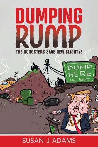 Dumping Rump: The Bongsters Save New Blighty!