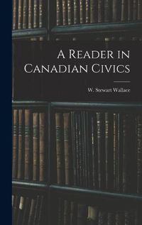 Cover image for A Reader in Canadian Civics