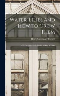 Cover image for Water-lilies and How to Grow Them