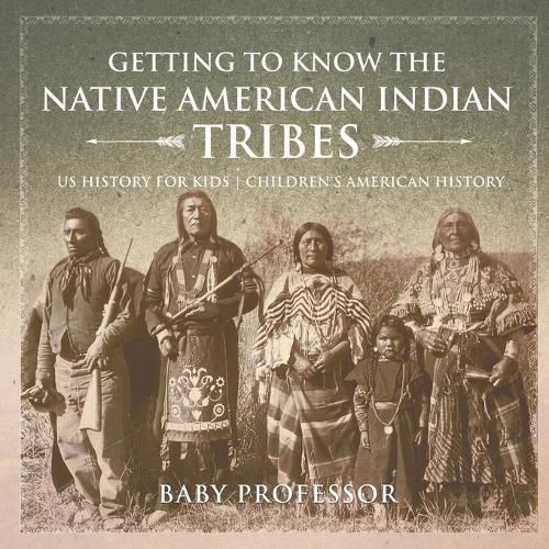 Cover image for Getting to Know the Native American Indian Tribes - US History for Kids Children's American History