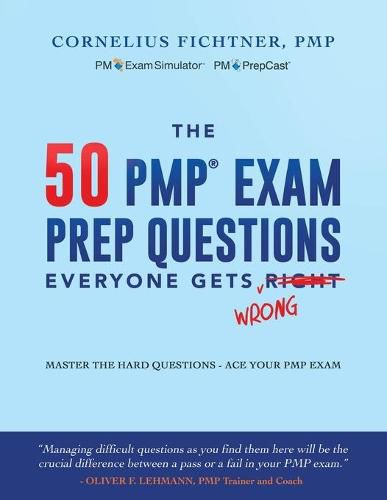 Cover image for The 50 PMP Exam Prep Questions Everyone Gets Wrong: Master The Hard Questions - Ace Your PMP Exam