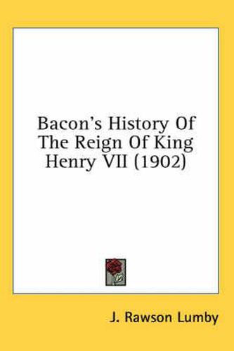 Bacon's History of the Reign of King Henry VII (1902)