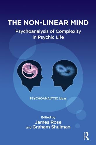 Cover image for The Non-Linear Mind: Psychoanalyis of Complexity in Psychic Life