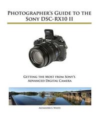 Cover image for Photographer's Guide to the Sony DSC-RX10 II