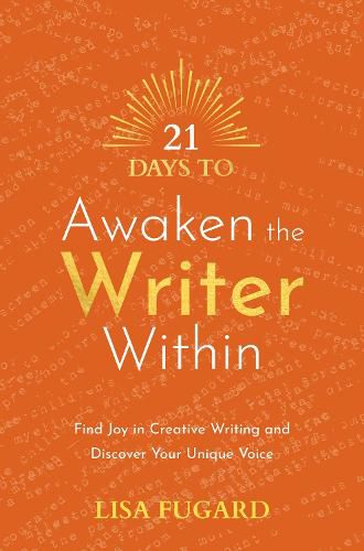 Cover image for 21 Days to Awaken the Writer Within: Find Joy in Creative Writing and Discover Your Unique Voice