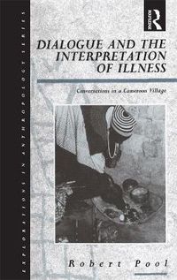 Cover image for Dialogue and the Interpretation of Illness: Conversations in a Cameroon Village