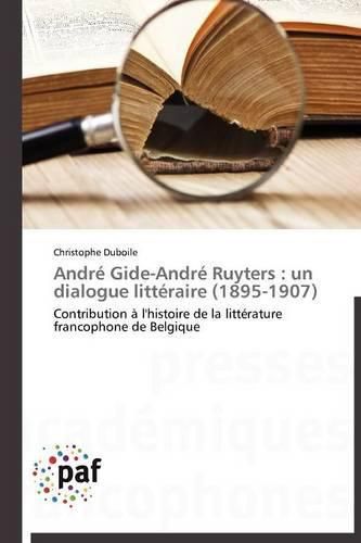 Cover image for Andre Gide-Andre Ruyters: Un Dialogue Litteraire (1895-1907)