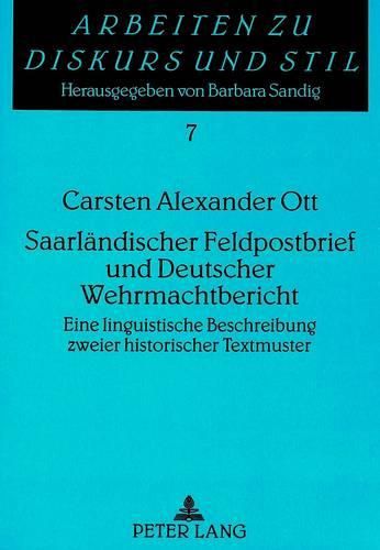 Saarlaendischer Feldpostbrief Und Deutscher Wehrmachtbericht: Eine Linguistische Beschreibung Zweier Historischer Textmuster