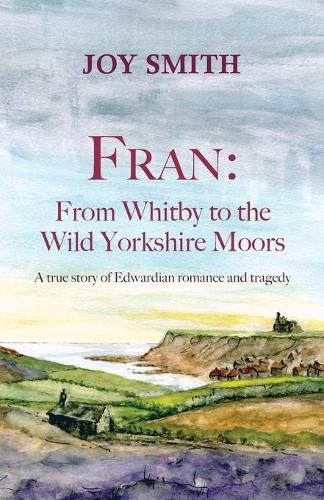 Cover image for Fran: From Whitby to the Wild Yorkshire Moors