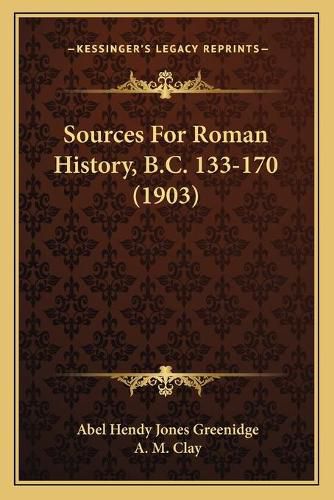 Sources for Roman History, B.C. 133-170 (1903)