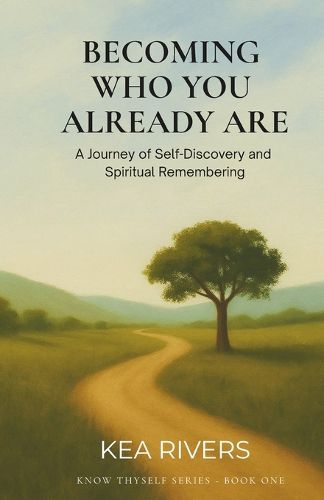 Cover image for Becoming Who You Already Are, A Journey of Self-Discovery and Spiritual Remembering