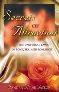 Cover image for Secrets of Attraction: The Universal Laws of Love, Sex, and Romance