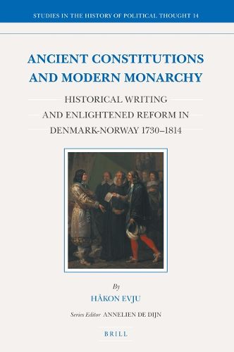 Cover image for Ancient Constitutions and Modern Monarchy: Historical Writing and Enlightened Reform in Denmark-Norway 1730-1814