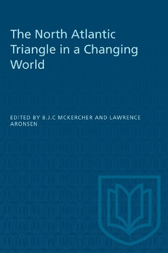 Cover image for The North Atlantic Triangle in a Changing World: Anglo-American-Canadian Relations, 1902-56