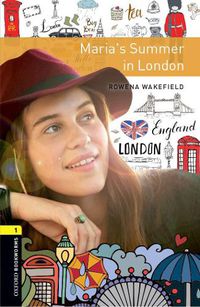 Cover image for Oxford Bookworms Library: Level 1:: Maria's Summer in London: Graded readers for secondary and adult learners