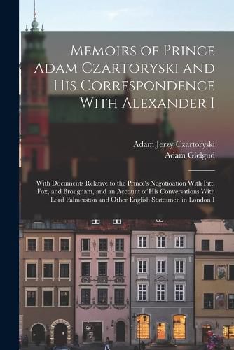 Cover image for Memoirs of Prince Adam Czartoryski and His Correspondence With Alexander I