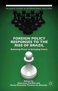 Cover image for Foreign Policy Responses to the Rise of Brazil: Balancing Power in Emerging States