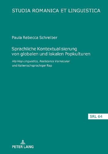 Cover image for Sprachliche Kontextualisierung Von Globalen Und Lokalen Popkulturen: Hip Hop Linguistics, Resistance Vernacular Und Italienischsprachiger Rap