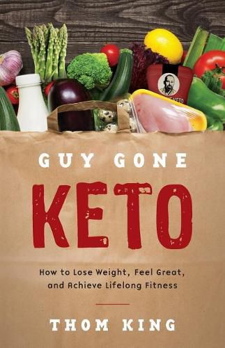 Cover image for Guy Gone Keto: How to Lose Weight, Feel Great, and Achieve Lifelong Fitness