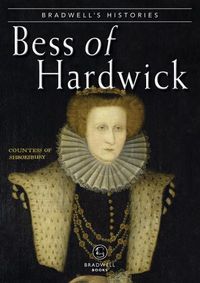 Cover image for Bradwells Histories: Bess of Hardwick