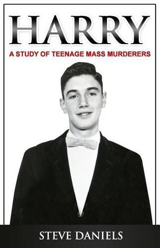 Cover image for Harry: A Study of Teenage Mass Murderers