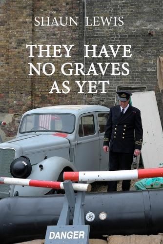 Cover image for They Have No Graves as Yet: A spine-chilling tale of cold courage during WW2.