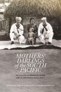 Cover image for Mothers' Darlings of the South Pacific: The Children of Indigenous Women and U.S. Servicemen, World War II