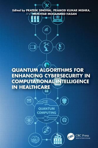 Cover image for Quantum Algorithms for Enhancing Cybersecurity in Computational Intelligence in Healthcare