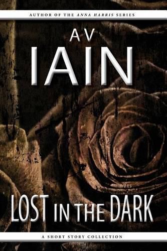 Lost in the Dark: A Short Story Collection