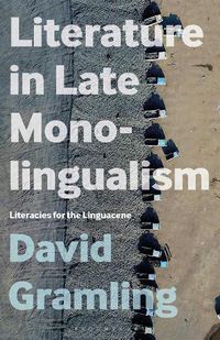 Cover image for Literature in Late Monolingualism