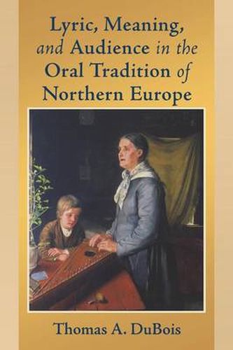 Cover image for Lyric, Meaning, and Audience in the Oral Tradition of Northern Europe