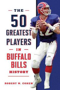 Cover image for The 50 Greatest Players in Buffalo Bills History