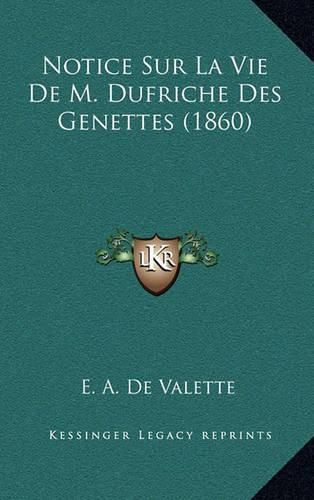 Cover image for Notice Sur La Vie de M. Dufriche Des Genettes (1860)