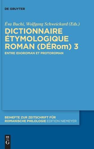 Cover image for Dictionnaire Etymologique Roman (Derom) 3: Entre Idioroman Et Protoroman