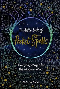 Cover image for The Little Book of Pocket Spells: Everyday Magic for the Modern Witch
