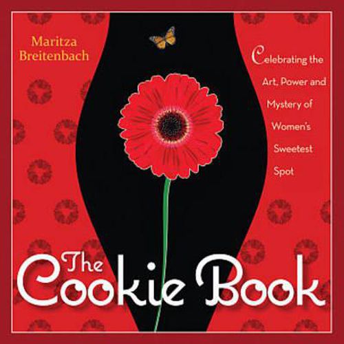 Cover image for The Cookie Book: Celebrating the Art, Power and Mystery of Woman's Sweetest Spot